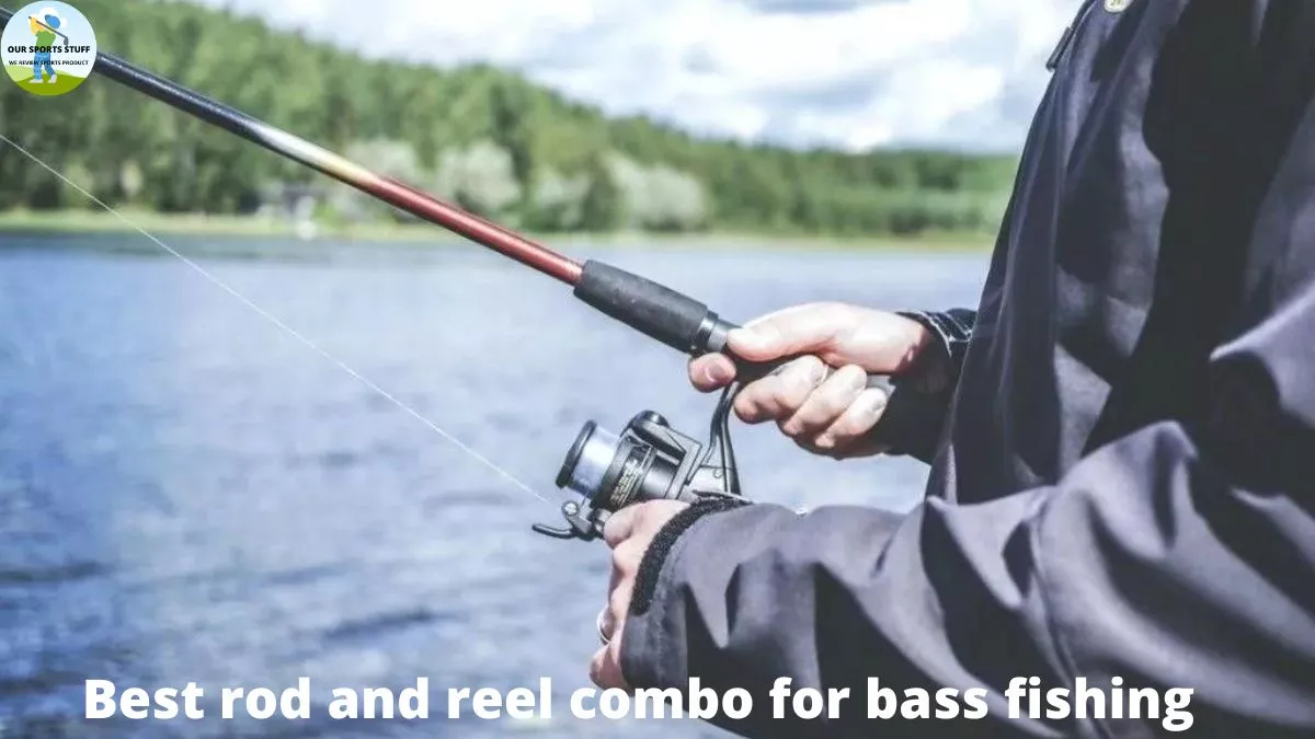 Best rod and reel combo for bass fishing