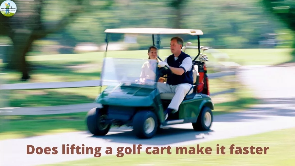 Does lifting a golf cart make it faster