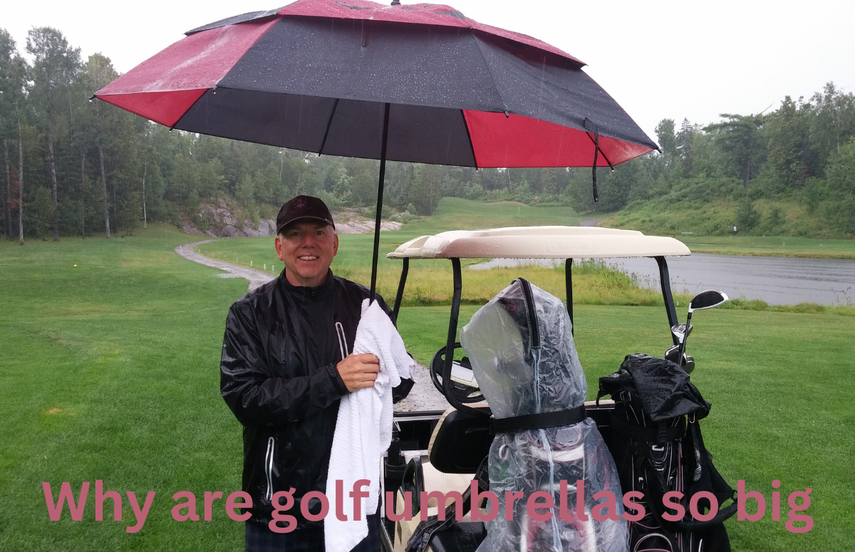 Why are golf umbrellas so big