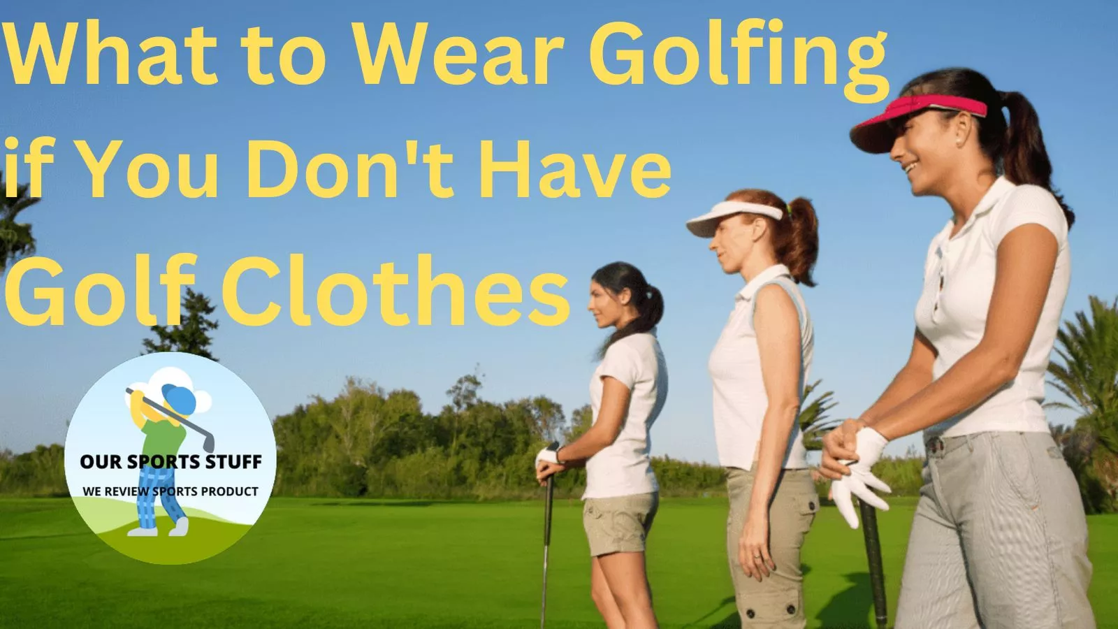 What to Wear Golfing if You don’t Have Golf Clothes