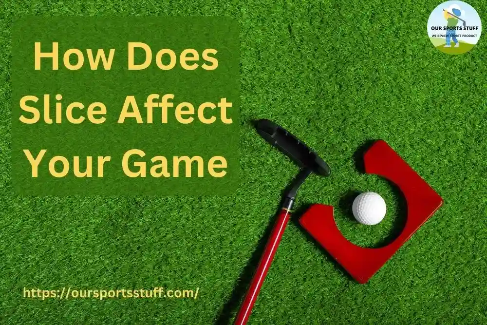 How Does Slice Affect Your Game?