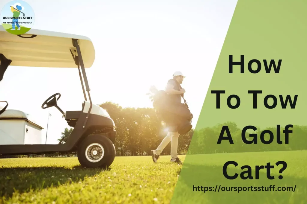 How To Tow A Golf Cart?