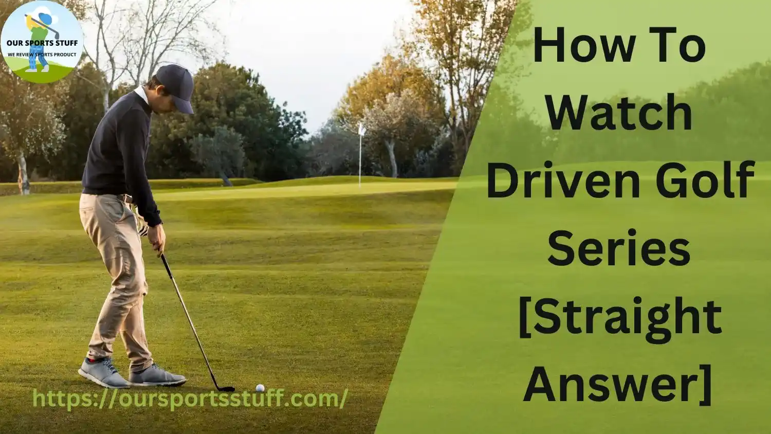 How To Watch Driven Golf Series [Straight Answer]